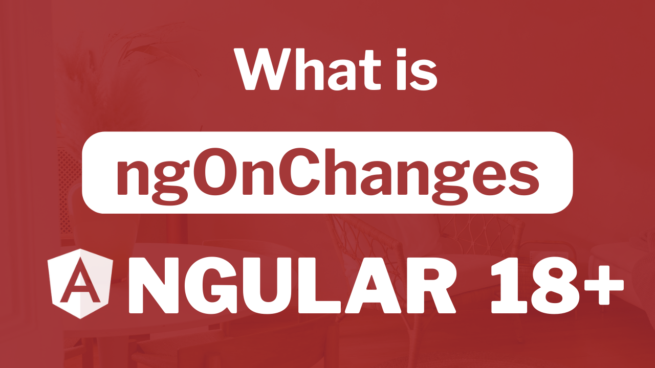 What is ngOnChanges in Angular 18?